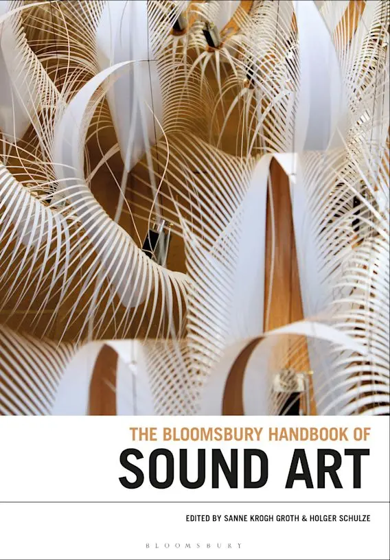 Cover of "The Bloomsbury Handbook of Sound Art", recently co-edited by Holger Schulze and Sanne Groth